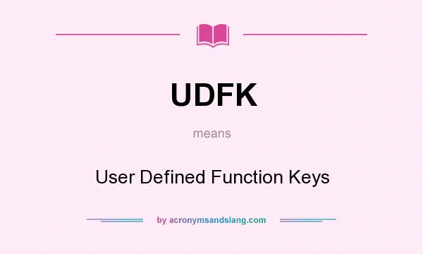 What does UDFK mean? It stands for User Defined Function Keys