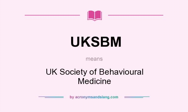 What does UKSBM mean? It stands for UK Society of Behavioural Medicine