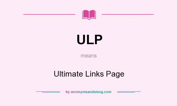 What does ULP mean? It stands for Ultimate Links Page