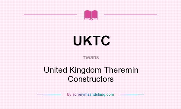 What does UKTC mean? It stands for United Kingdom Theremin Constructors