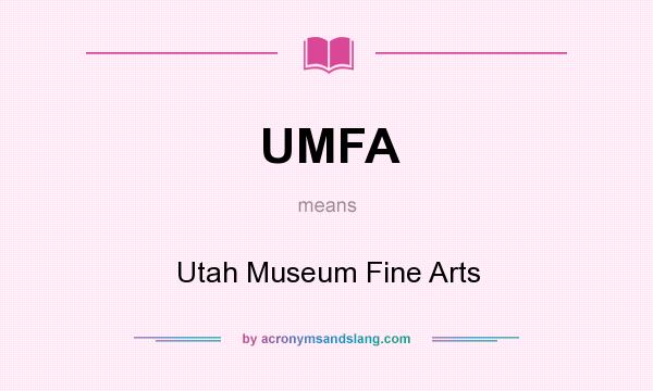 What does UMFA mean? It stands for Utah Museum Fine Arts