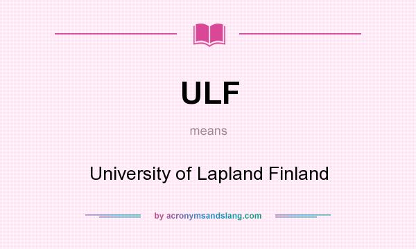 What does ULF mean? It stands for University of Lapland Finland