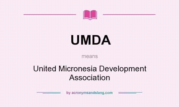 What does UMDA mean? It stands for United Micronesia Development Association