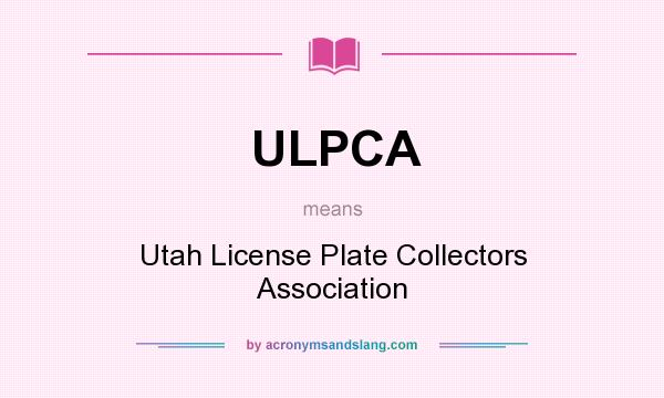 What does ULPCA mean? It stands for Utah License Plate Collectors Association