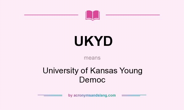 What does UKYD mean? It stands for University of Kansas Young Democ