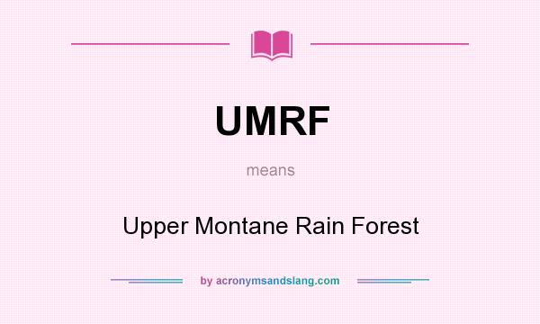 What does UMRF mean? It stands for Upper Montane Rain Forest