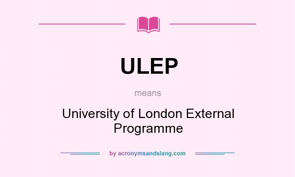 What does ULEP mean? It stands for University of London External Programme