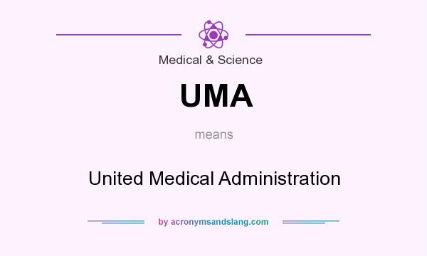 What does UMA mean? It stands for United Medical Administration