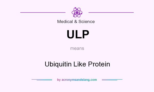 What does ULP mean? It stands for Ubiquitin Like Protein