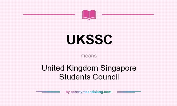 What does UKSSC mean? It stands for United Kingdom Singapore Students Council