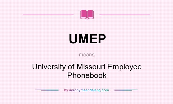 What does UMEP mean? It stands for University of Missouri Employee Phonebook