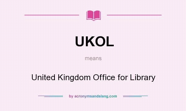 What does UKOL mean? It stands for United Kingdom Office for Library