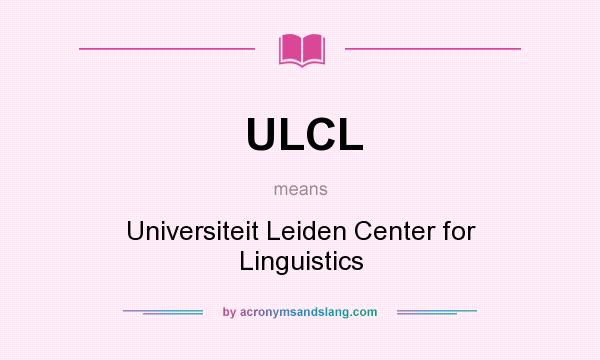What does ULCL mean? It stands for Universiteit Leiden Center for Linguistics
