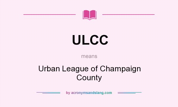 What does ULCC mean? It stands for Urban League of Champaign County