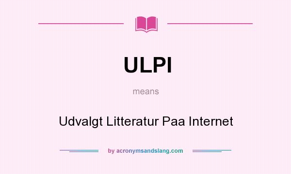 What does ULPI mean? It stands for Udvalgt Litteratur Paa Internet