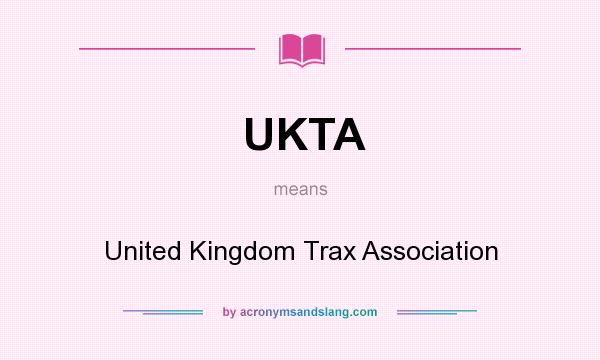 What does UKTA mean? It stands for United Kingdom Trax Association
