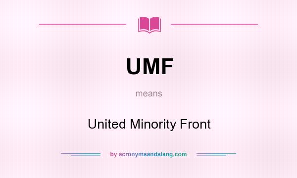 What does UMF mean? It stands for United Minority Front