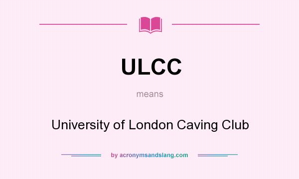 What does ULCC mean? It stands for University of London Caving Club