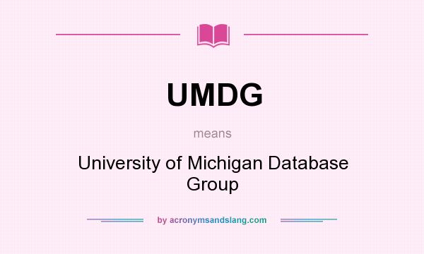 What does UMDG mean? It stands for University of Michigan Database Group