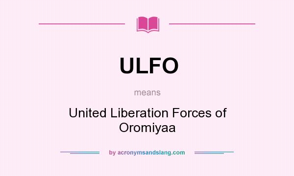 What does ULFO mean? It stands for United Liberation Forces of Oromiyaa