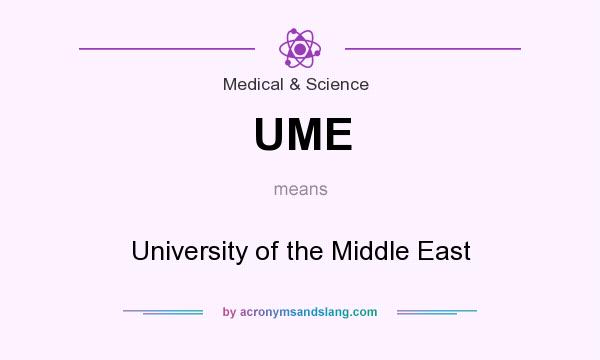 What does UME mean? It stands for University of the Middle East