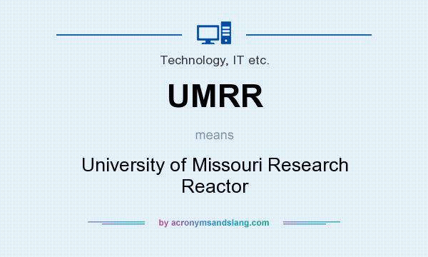What does UMRR mean? It stands for University of Missouri Research Reactor