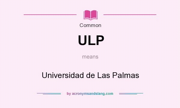 What does ULP mean? It stands for Universidad de Las Palmas