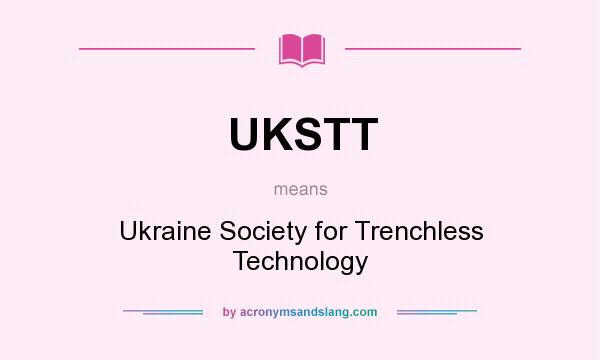 What does UKSTT mean? It stands for Ukraine Society for Trenchless Technology