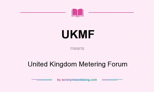 What does UKMF mean? It stands for United Kingdom Metering Forum