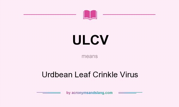 What does ULCV mean? It stands for Urdbean Leaf Crinkle Virus