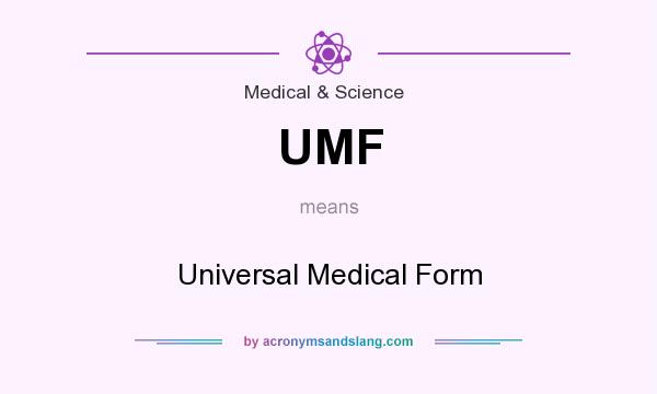 What does UMF mean? It stands for Universal Medical Form