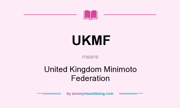 What does UKMF mean? It stands for United Kingdom Minimoto Federation