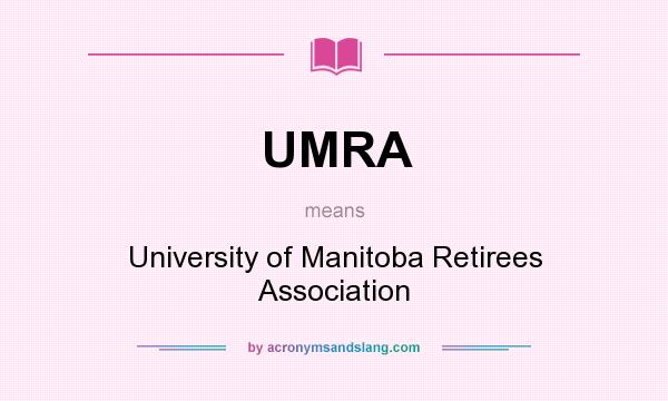 What does UMRA mean? It stands for University of Manitoba Retirees Association
