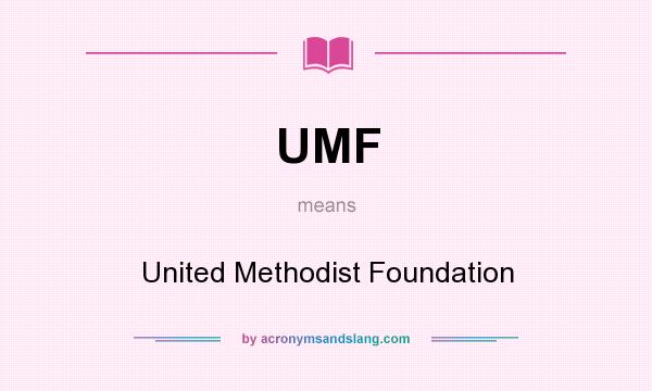 What does UMF mean? It stands for United Methodist Foundation