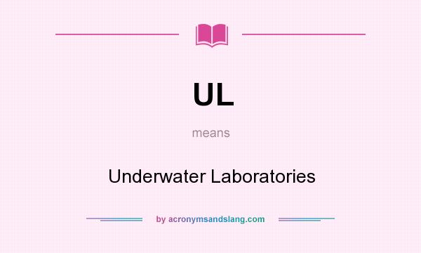 What does UL mean? It stands for Underwater Laboratories