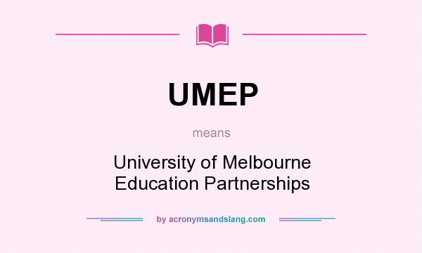 What does UMEP mean? It stands for University of Melbourne Education Partnerships