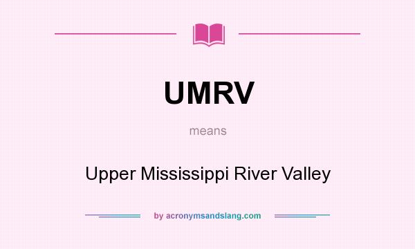 What does UMRV mean? It stands for Upper Mississippi River Valley