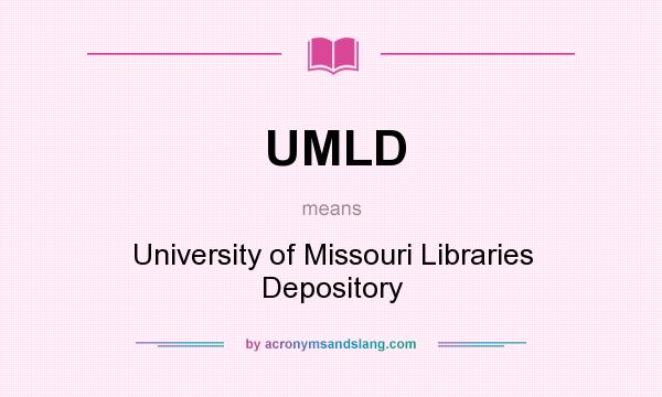 What does UMLD mean? It stands for University of Missouri Libraries Depository