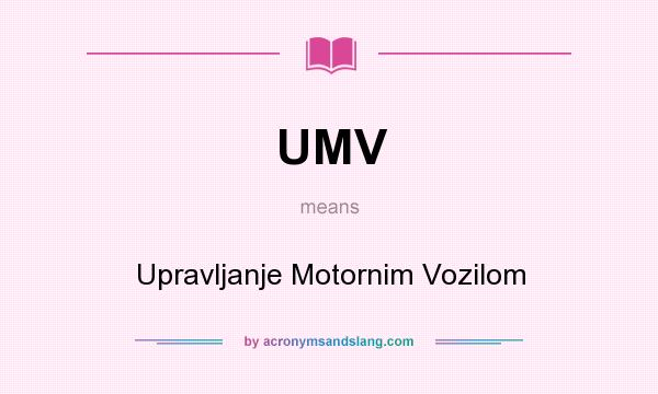 What does UMV mean? It stands for Upravljanje Motornim Vozilom
