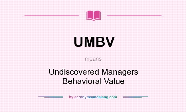 What does UMBV mean? It stands for Undiscovered Managers Behavioral Value