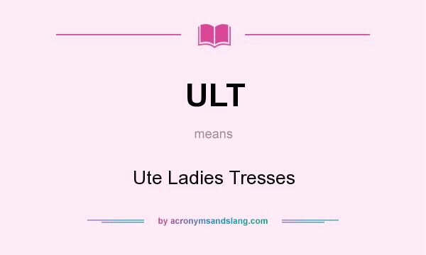 What does ULT mean? It stands for Ute Ladies Tresses
