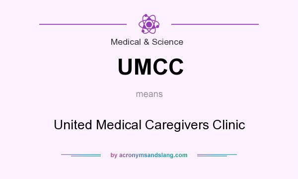 What does UMCC mean? It stands for United Medical Caregivers Clinic