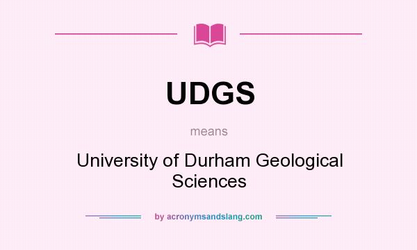 What does UDGS mean? It stands for University of Durham Geological Sciences