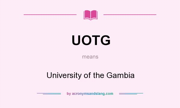What does UOTG mean? It stands for University of the Gambia