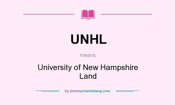 What does UNHL mean? It stands for University of New Hampshire Land