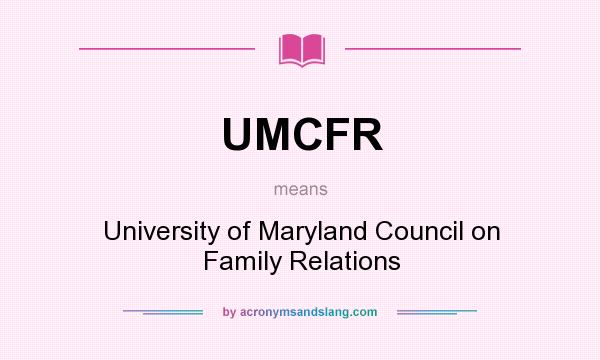 What does UMCFR mean? It stands for University of Maryland Council on Family Relations