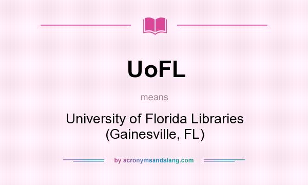 What does UoFL mean? It stands for University of Florida Libraries (Gainesville, FL)