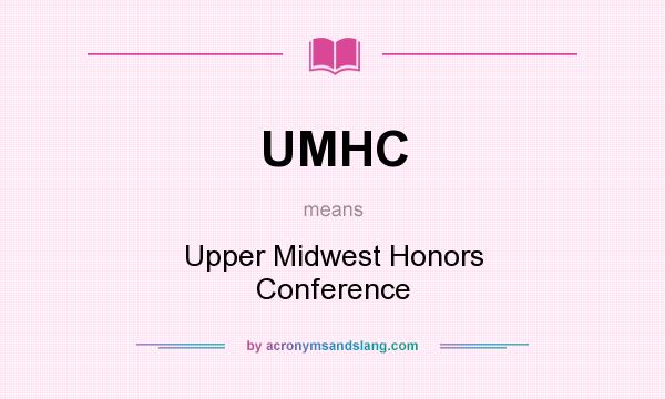 What does UMHC mean? It stands for Upper Midwest Honors Conference