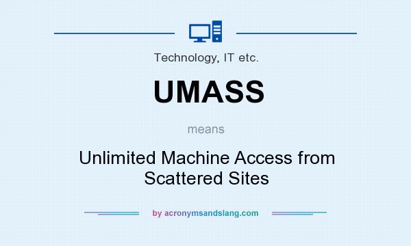 What does UMASS mean? It stands for Unlimited Machine Access from Scattered Sites