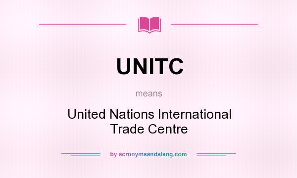 What does UNITC mean? It stands for United Nations International Trade Centre